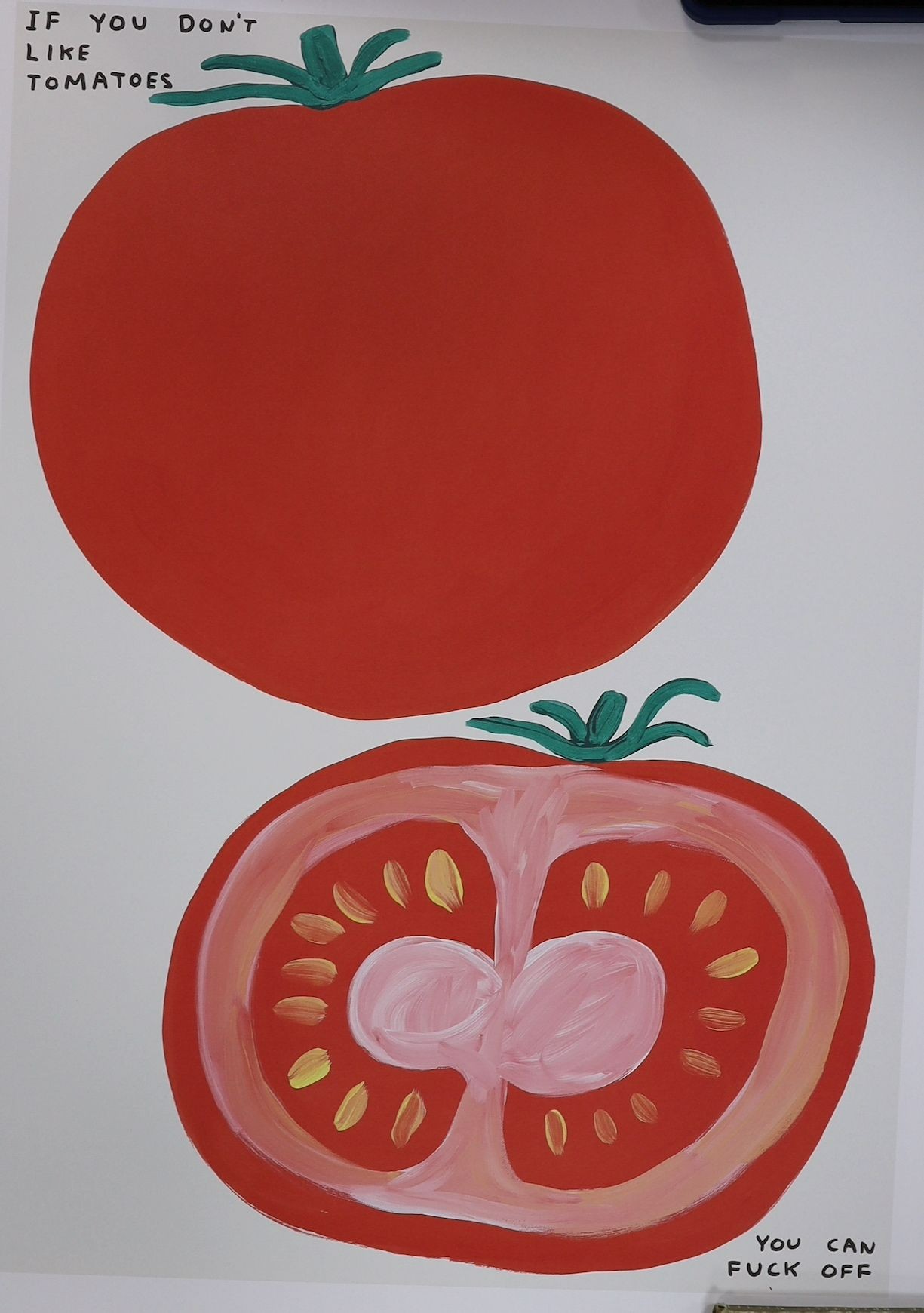 David Shrigley (1968-), two colour prints, 'If you don't like tomatoes' and 'The moment has arrived', 81 x 60cm, unframed